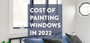 Cost Of Painting Windows In 2022