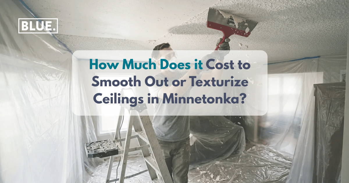 How Much Does it Cost to Smooth Out or Texturize Ceilings in Minnetonka?