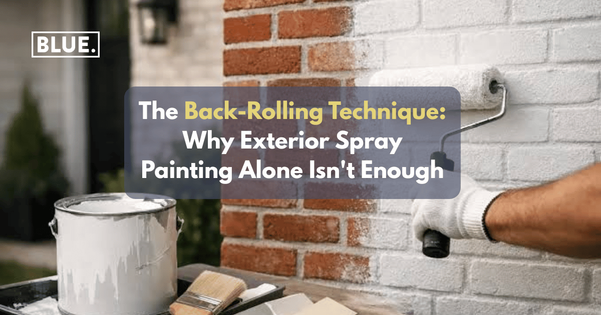 The Back-Rolling Technique: Why Exterior Spray Painting Alone Isn’t Enough