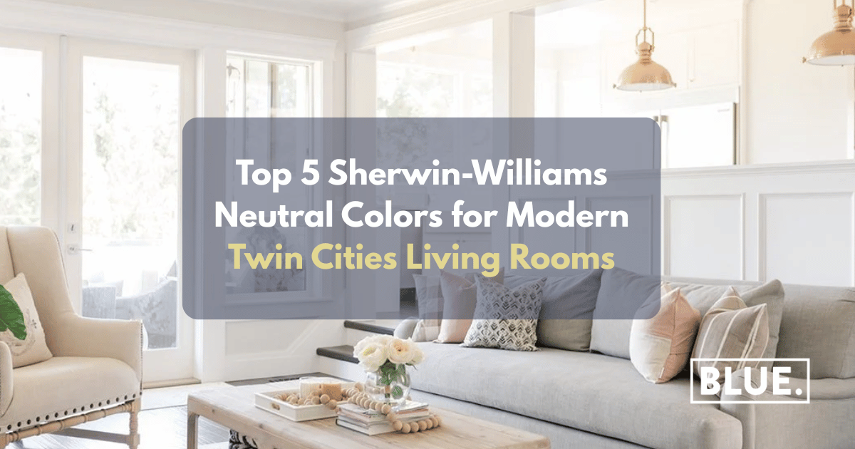 The Top 5 Sherwin-Williams Neutral Colors for Modern Twin Cities Living Rooms