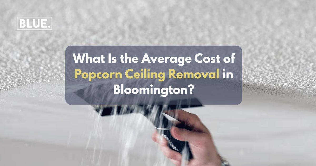 What Is the Average Cost of Popcorn Ceiling Removal in Bloomington?
