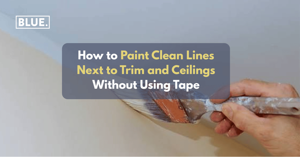 How to Paint Clean Lines Next to Trim and Ceilings Without Using Tape