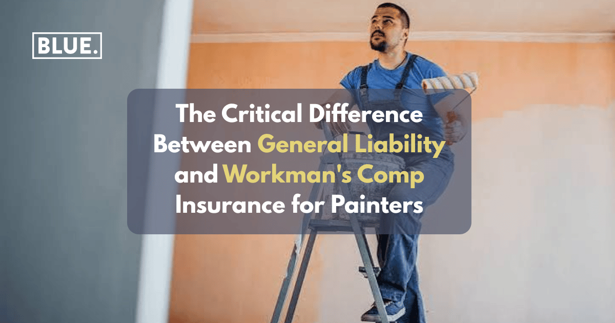 The Critical Difference Between General Liability and Workman’s Comp Insurance for Painters