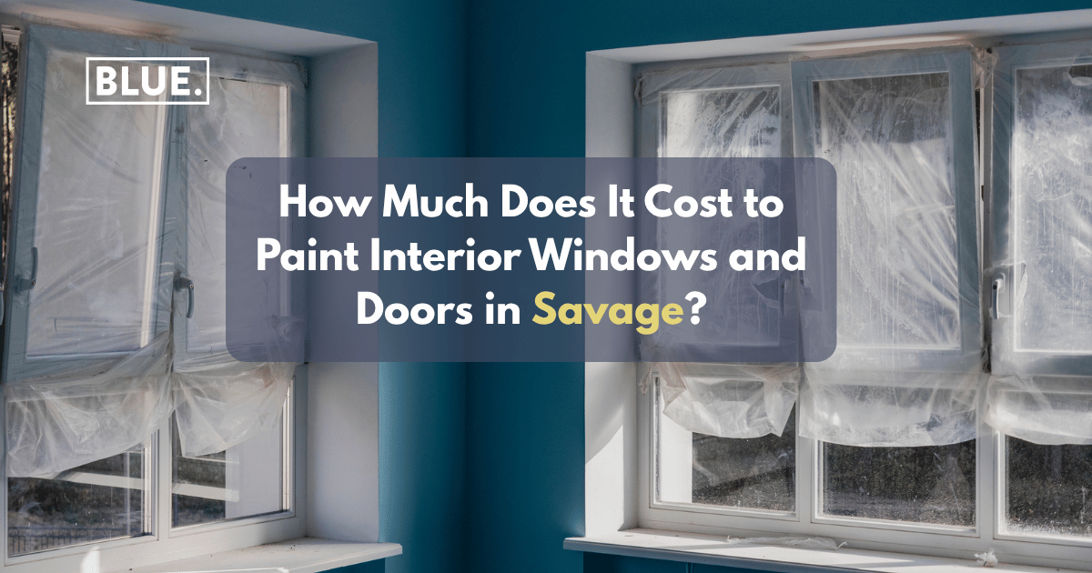 How Much Does It Cost to Paint Interior Windows and Doors in Savage?