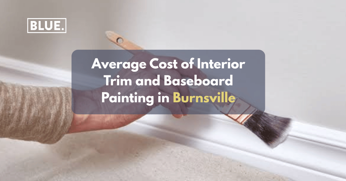 Average Cost of Interior Trim and Baseboard Painting in Burnsville